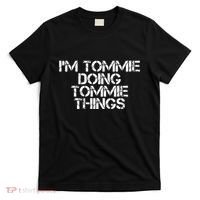 IM Tommie Doing Tommie Things Funny Birthday Name Gift Idea T-Shirt thumb 0