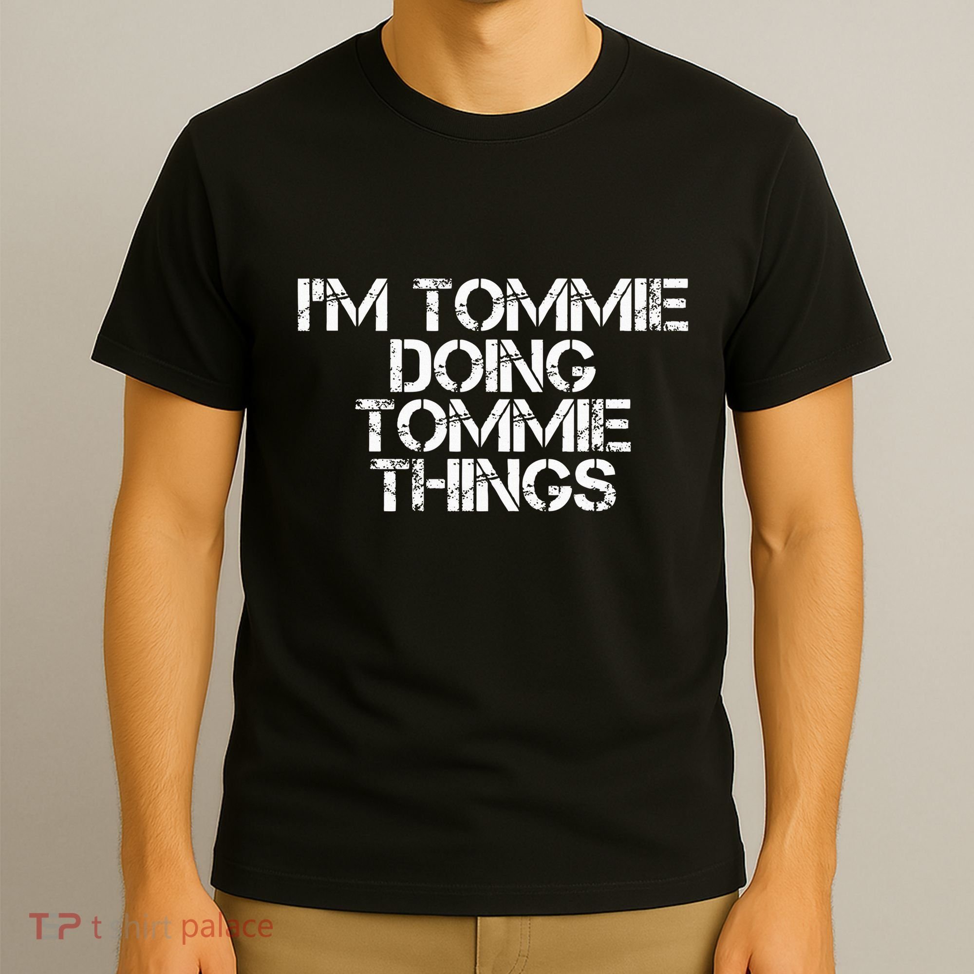 IM Tommie Doing Tommie Things Funny Birthday Name Gift Idea T-Shirt