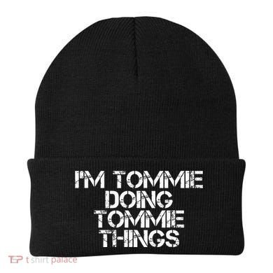 IM Tommie Doing Tommie Things Funny Birthday Name Gift Idea Beanie