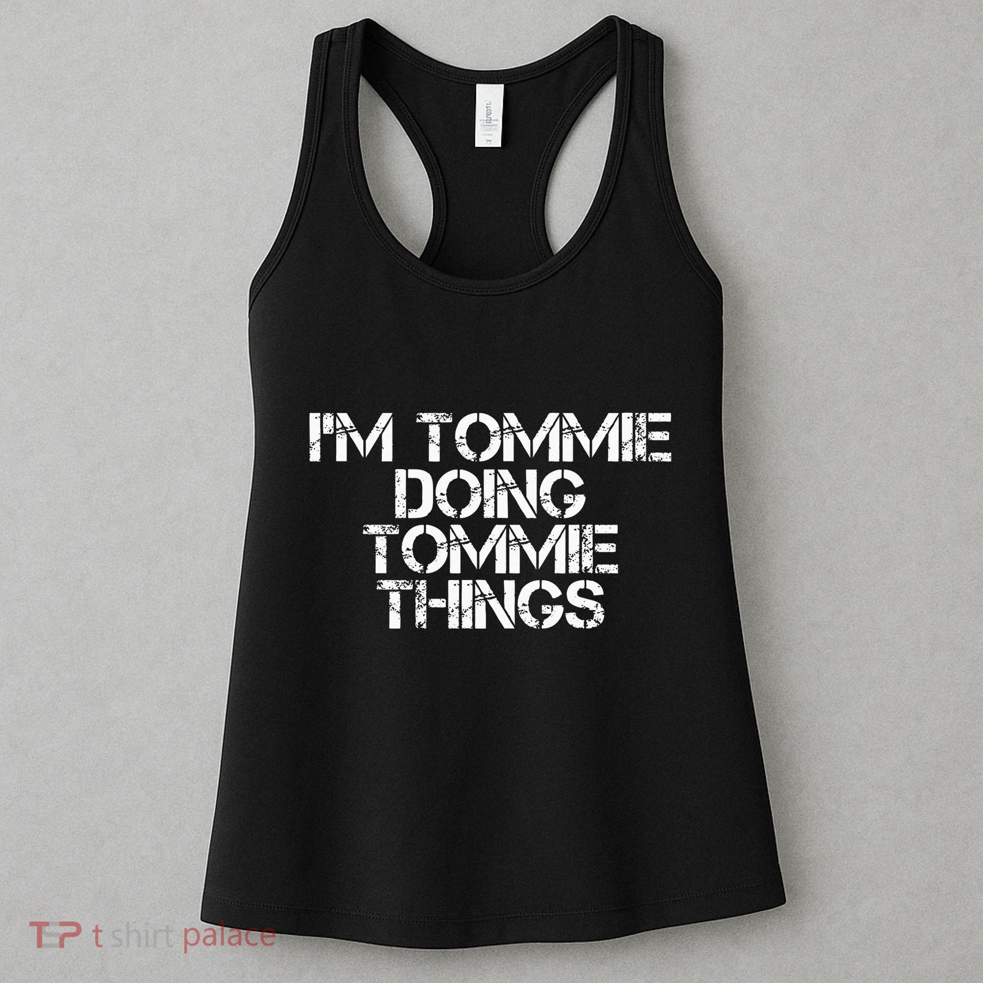 IM Tommie Doing Tommie Things Funny Birthday Name Gift Idea Women's Tank Top