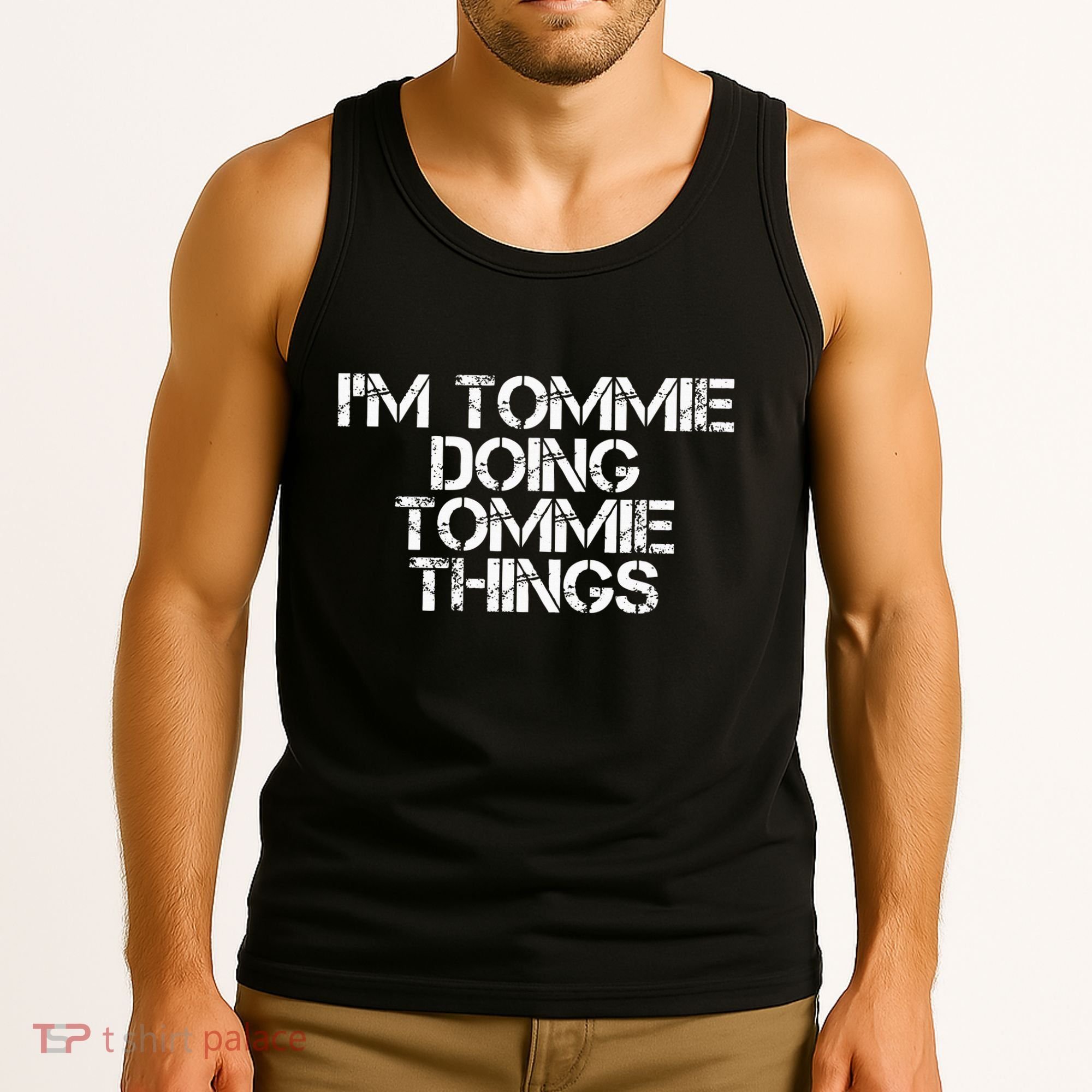 IM Tommie Doing Tommie Things Funny Birthday Name Gift Idea Tank Top