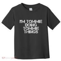 IM Tommie Doing Tommie Things Funny Birthday Name Gift Idea Toddler T-Shirt thumb 0