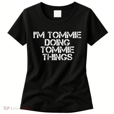 IM Tommie Doing Tommie Things Funny Birthday Name Gift Idea Women's T-Shirt