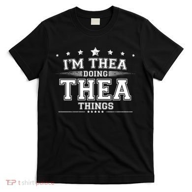 Im Thea Doing Thea Things T-Shirt