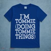 I'm Tommie Doing Tommie Things Family Reunion First Name Funny Gift T-Shirt thumb 5