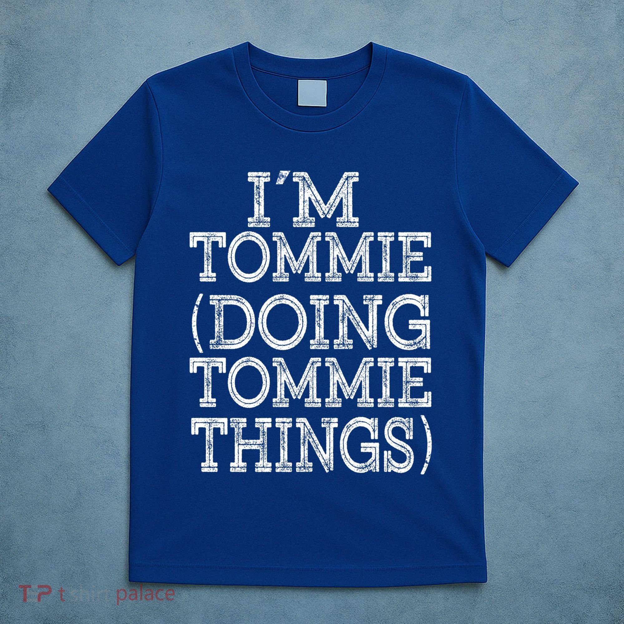 I'm Tommie Doing Tommie Things Family Reunion First Name Funny Gift T-Shirt