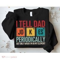 I Tell Dad Jokes Periodically Funny FatherS Day Dad Gift Sweatshirt thumb 2