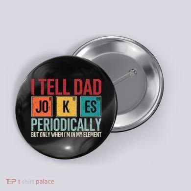 I Tell Dad Jokes Periodically Funny FatherS Day Dad Gift Button