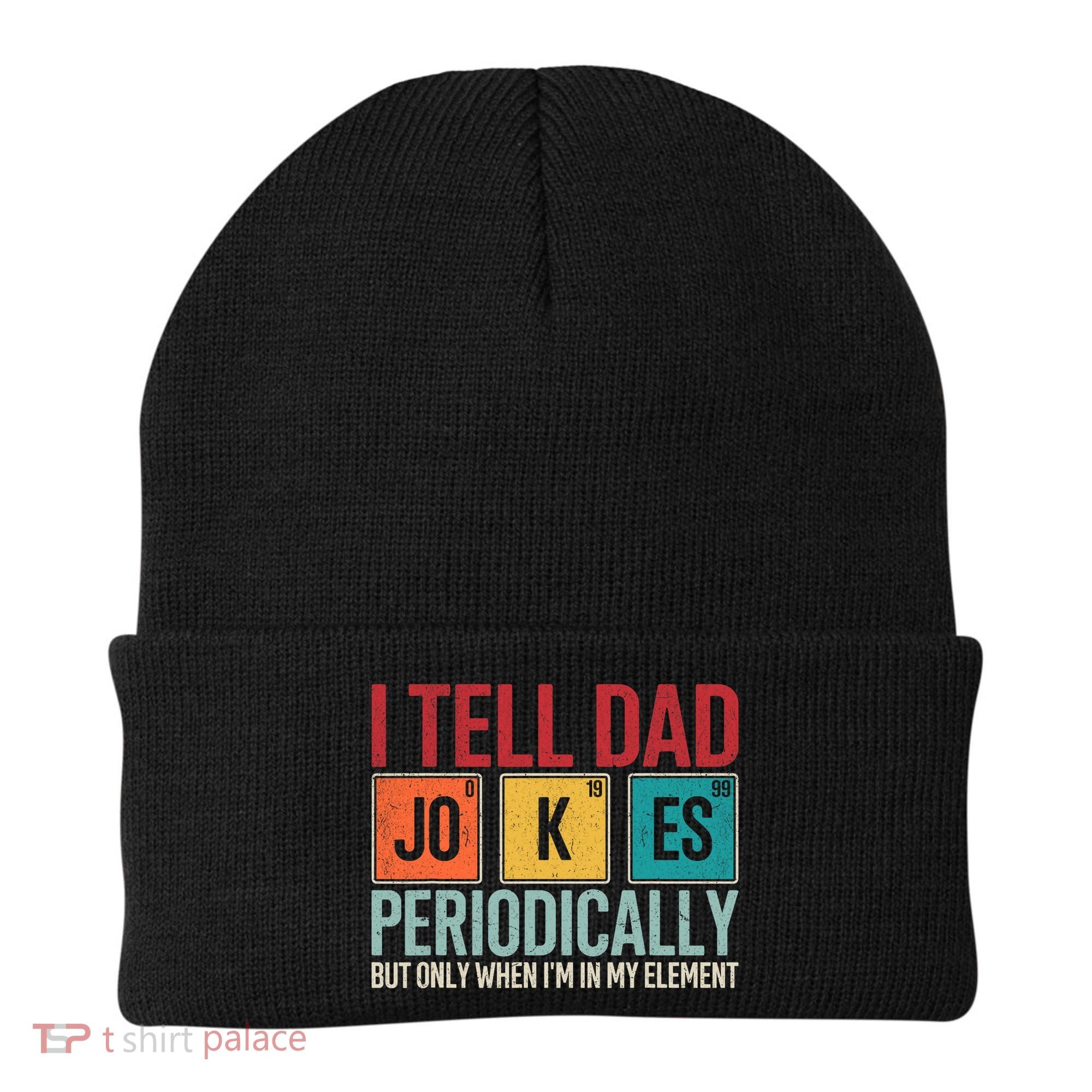 I Tell Dad Jokes Periodically Funny FatherS Day Dad Gift Beanie