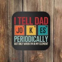 I Tell Dad Jokes Periodically Funny FatherS Day Dad Gift Coaster thumb 0