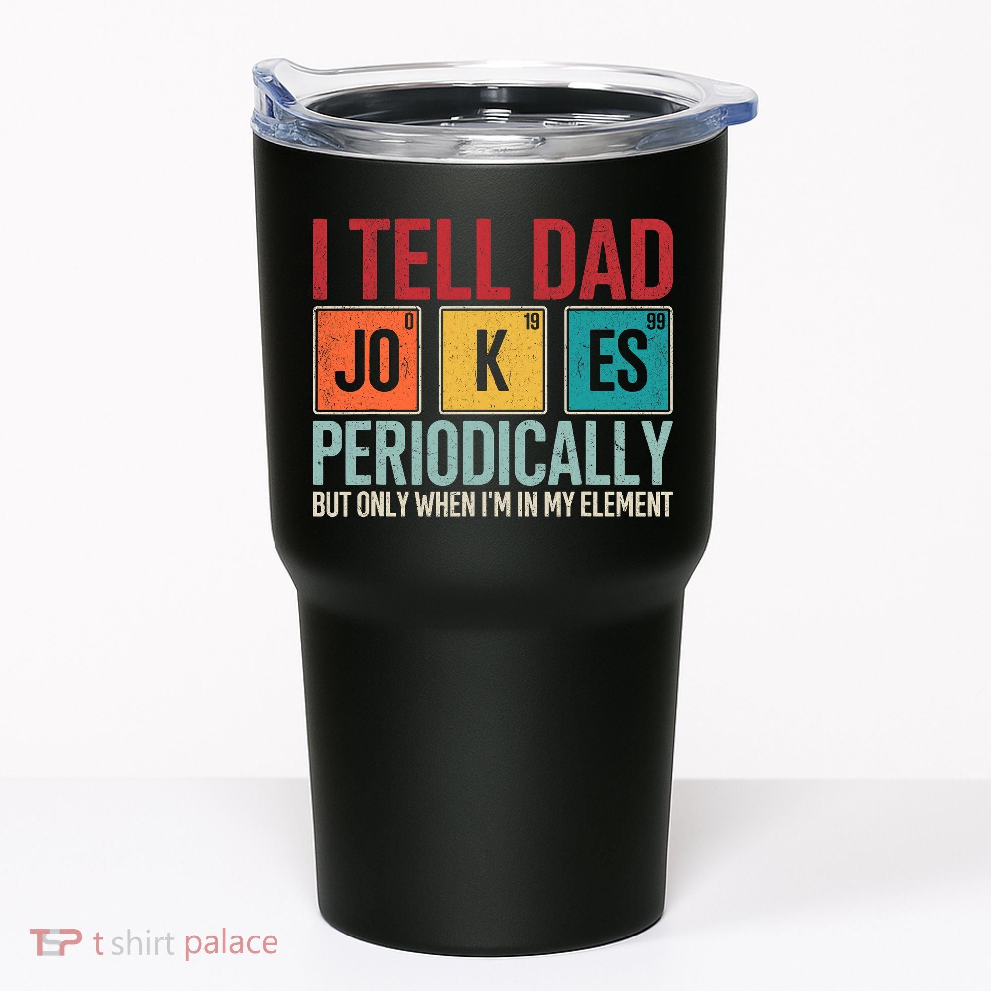 I Tell Dad Jokes Periodically Funny FatherS Day Dad Gift Tumbler