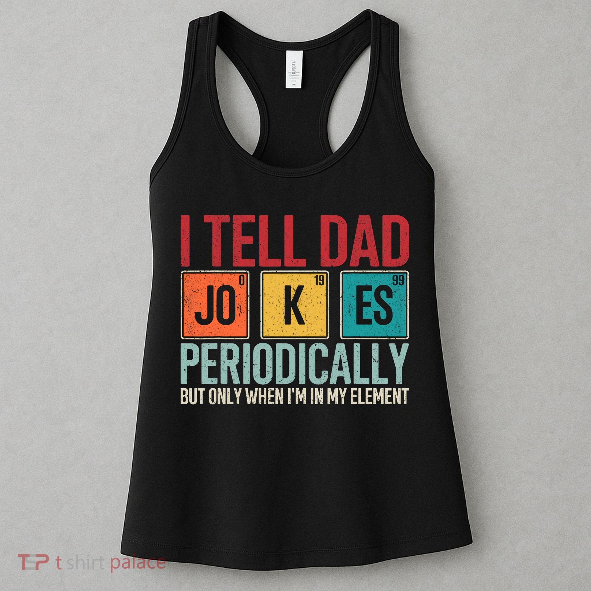 I Tell Dad Jokes Periodically Funny FatherS Day Dad Gift Women's Tank Top