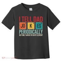 I Tell Dad Jokes Periodically Funny FatherS Day Dad Gift Toddler T-Shirt thumb 0