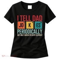 I Tell Dad Jokes Periodically Funny FatherS Day Dad Gift Women's T-Shirt thumb 0
