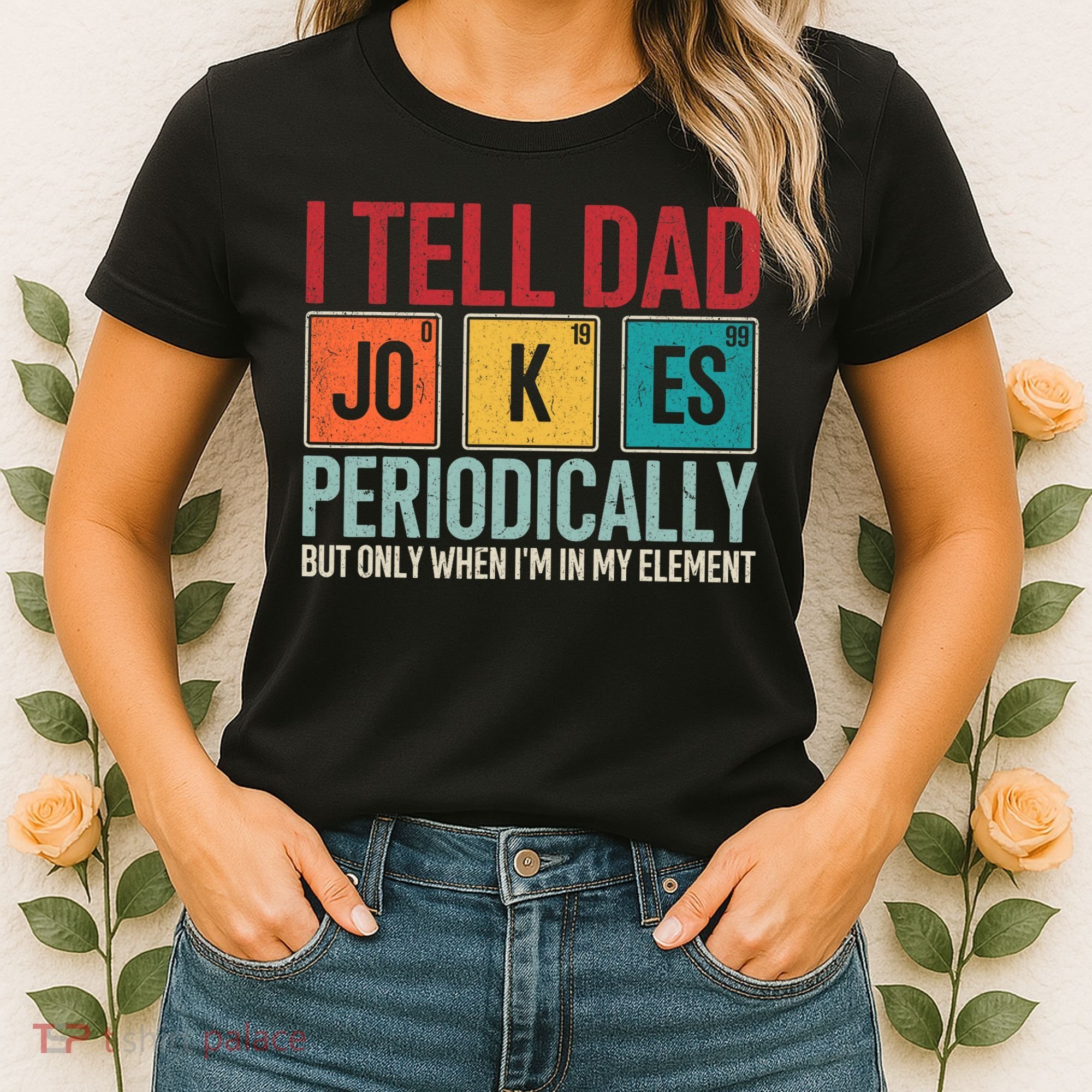 I Tell Dad Jokes Periodically Funny FatherS Day Dad Gift Women's T-Shirt