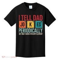 I Tell Dad Jokes Periodically Funny FatherS Day Dad Gift Kids T-Shirt thumb 0