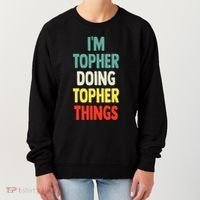 IM Topher Doing Topher Things Fun Personalized Name Topher Women's Sweatshirt thumb 0