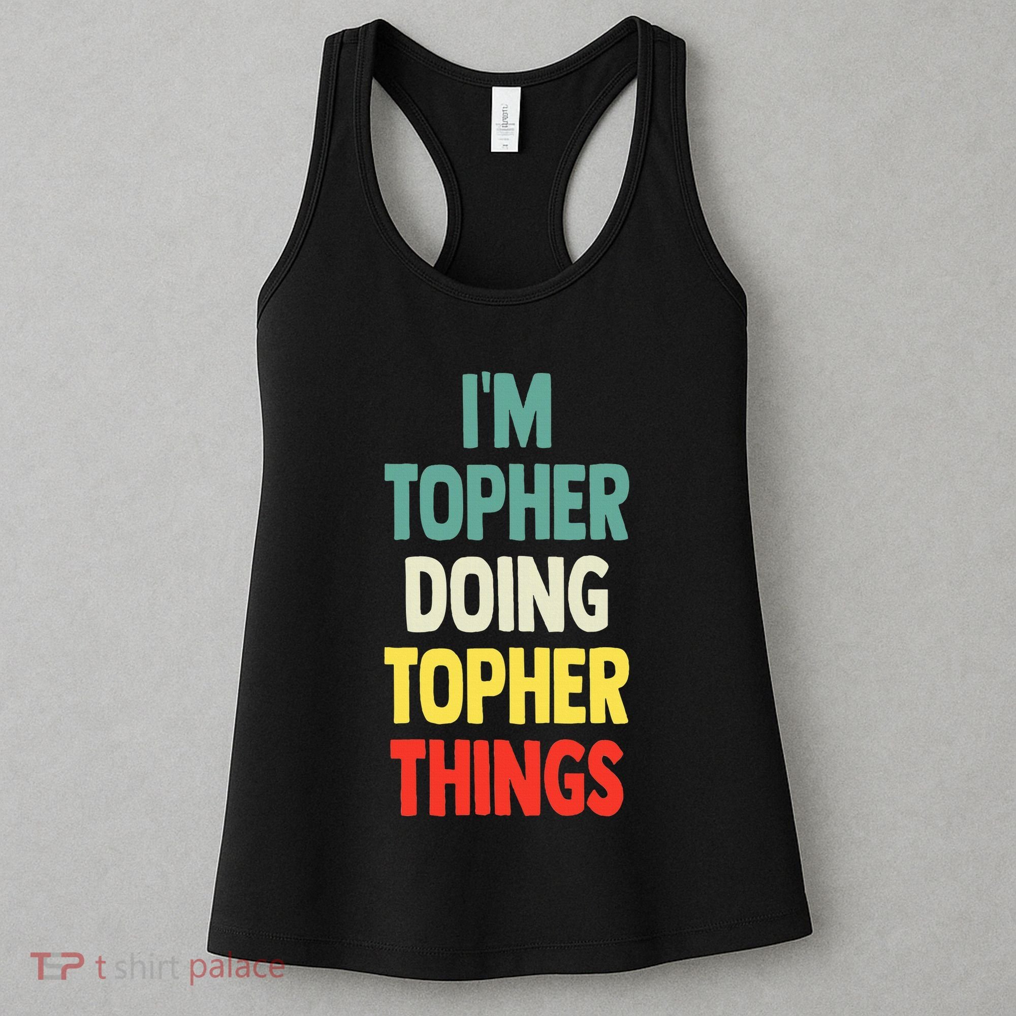 IM Topher Doing Topher Things Fun Personalized Name Topher Women's Tank Top