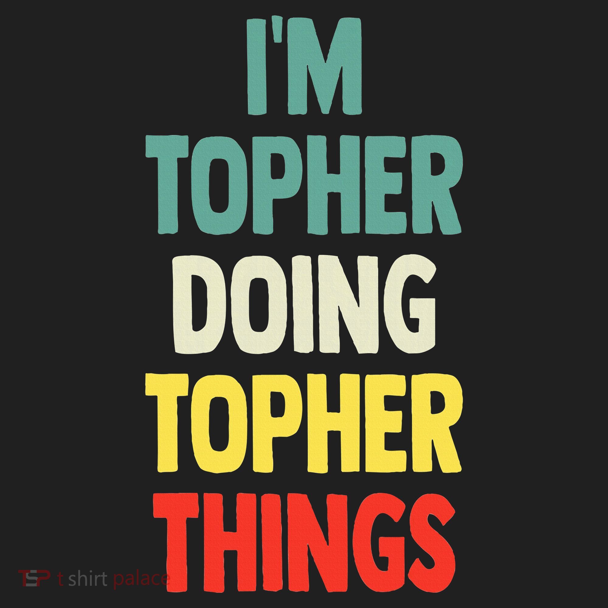 IM Topher Doing Topher Things Fun Personalized Name Topher Hat
