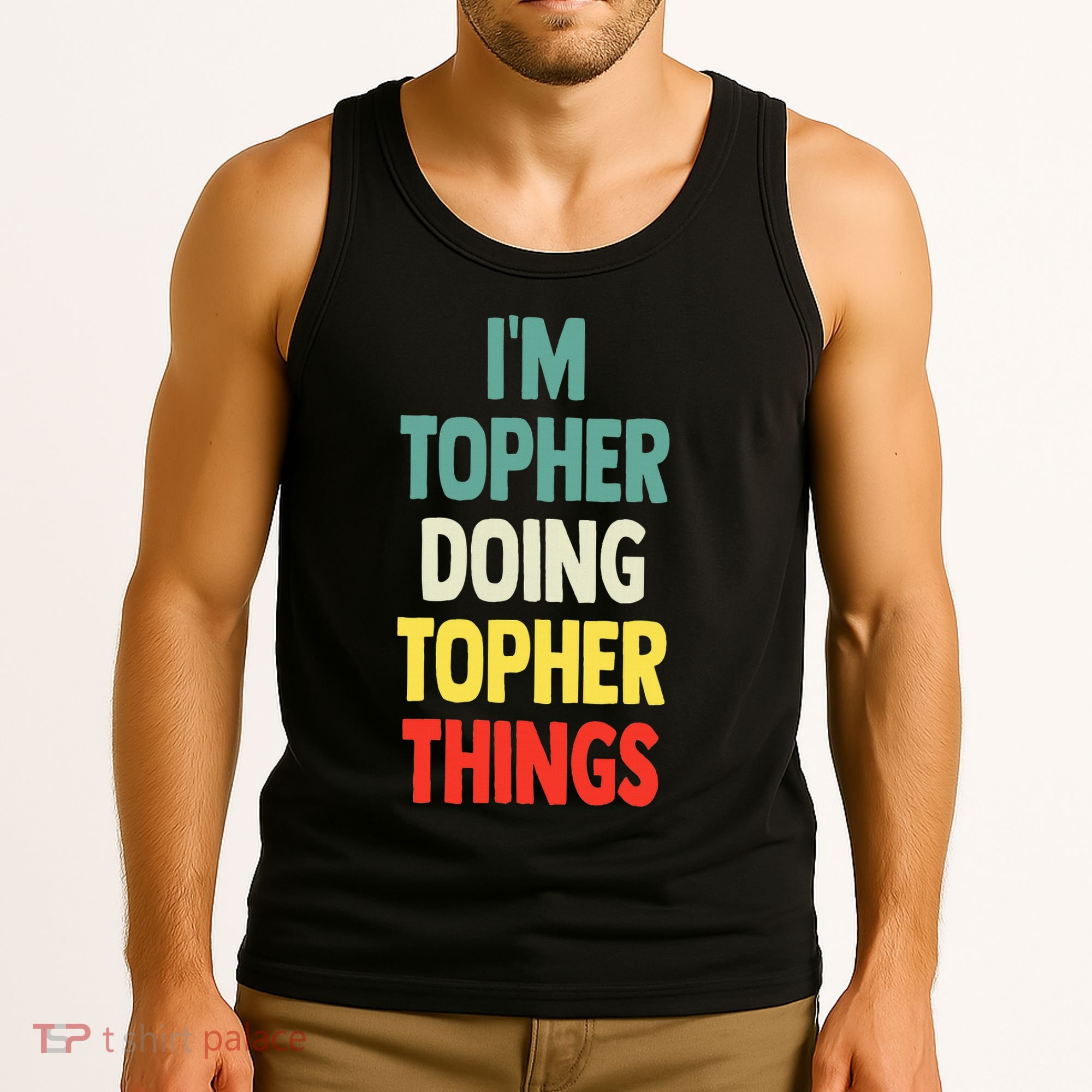 IM Topher Doing Topher Things Fun Personalized Name Topher Tank Top