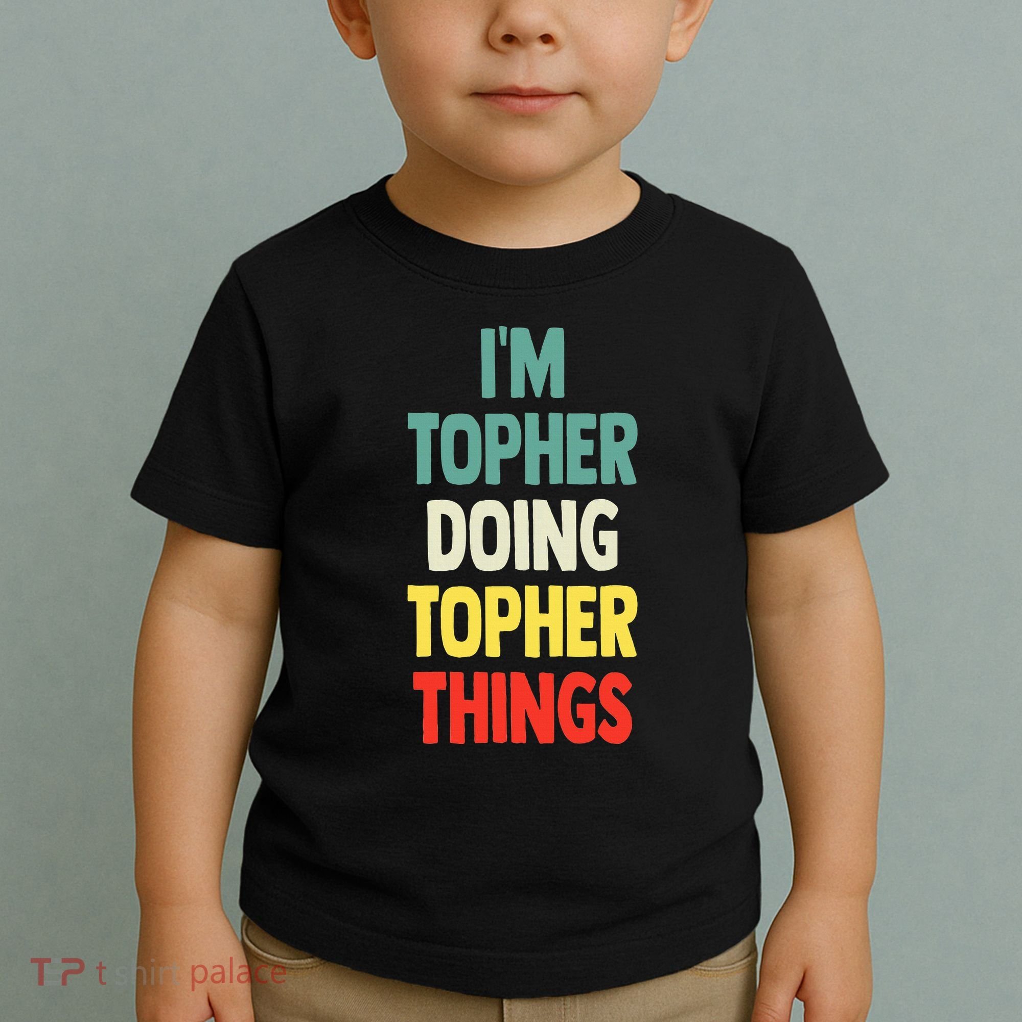 IM Topher Doing Topher Things Fun Personalized Name Topher Toddler T-Shirt