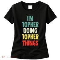 IM Topher Doing Topher Things Fun Personalized Name Topher Women's T-Shirt thumb 0