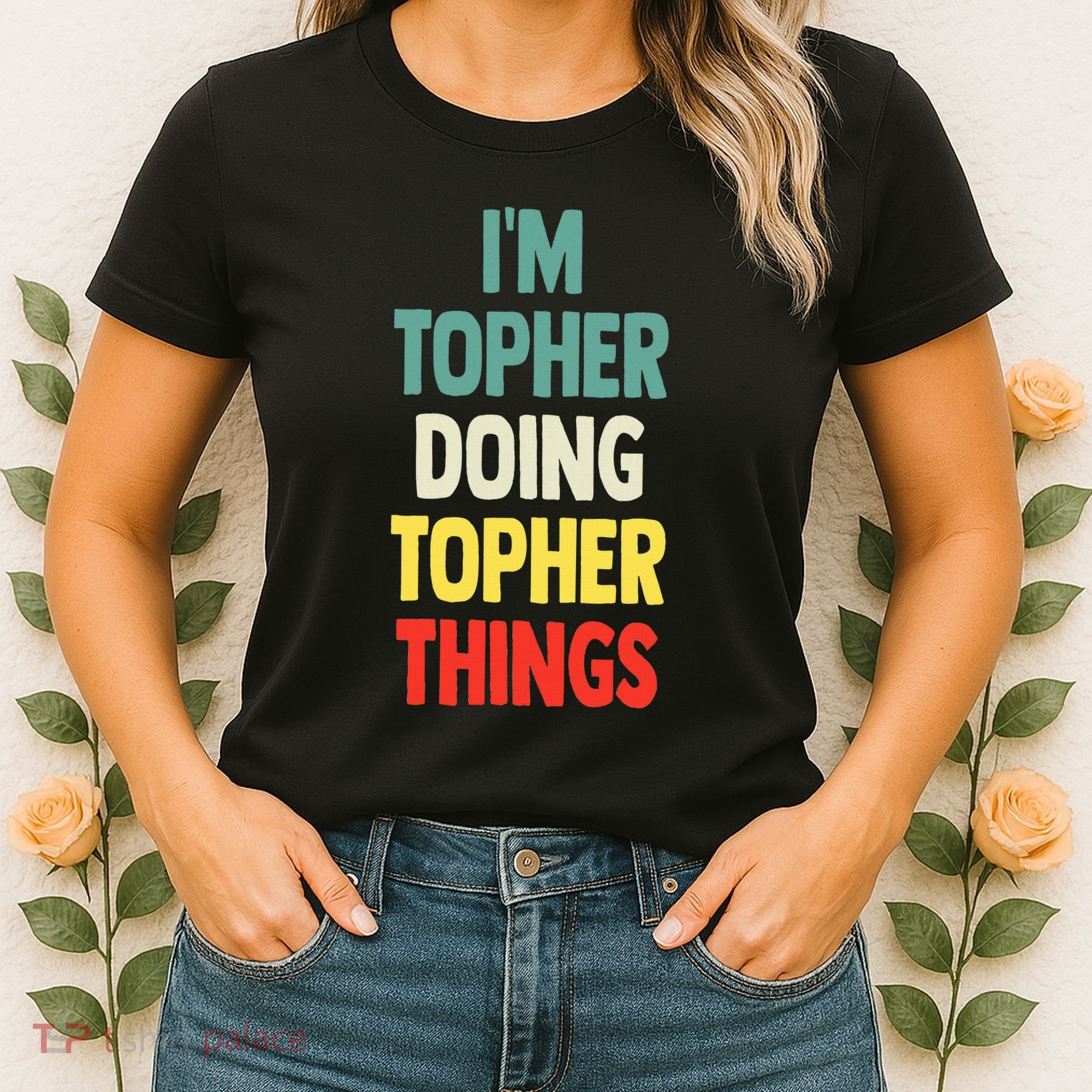 IM Topher Doing Topher Things Fun Personalized Name Topher Women's T-Shirt