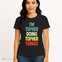 IM Topher Doing Topher Things Fun Personalized Name Topher Women's T-Shirt thumb 4
