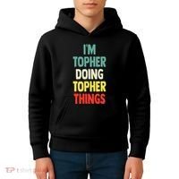 IM Topher Doing Topher Things Fun Personalized Name Topher Kids Hoodie thumb 4