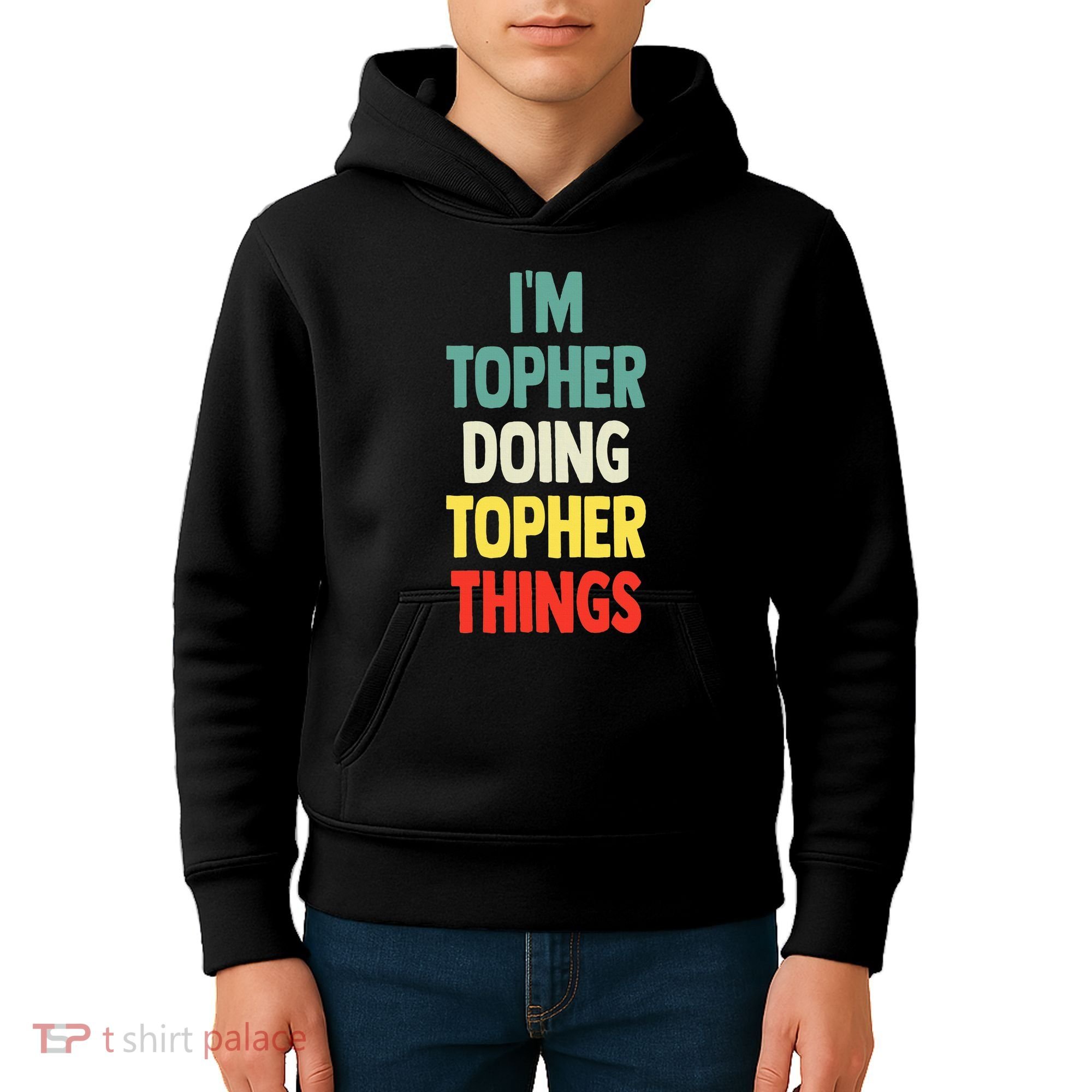 IM Topher Doing Topher Things Fun Personalized Name Topher Kids Hoodie