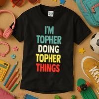 IM Topher Doing Topher Things Fun Personalized Name Topher Kids T-Shirt thumb 3