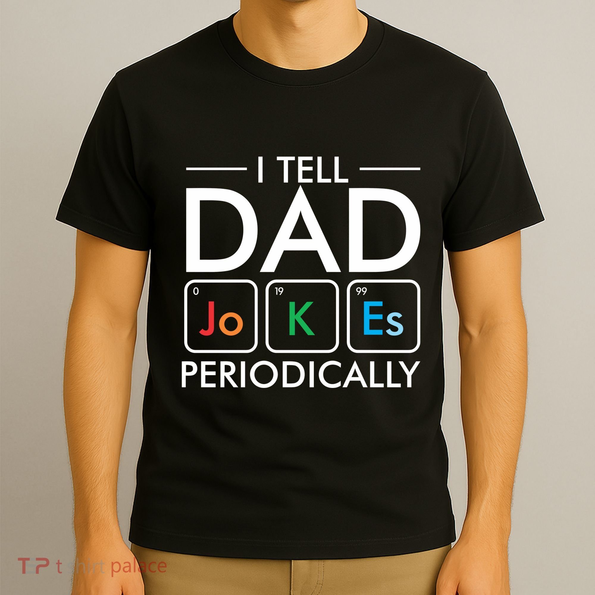 I Tell Dad Jokes Periodically T-Shirt