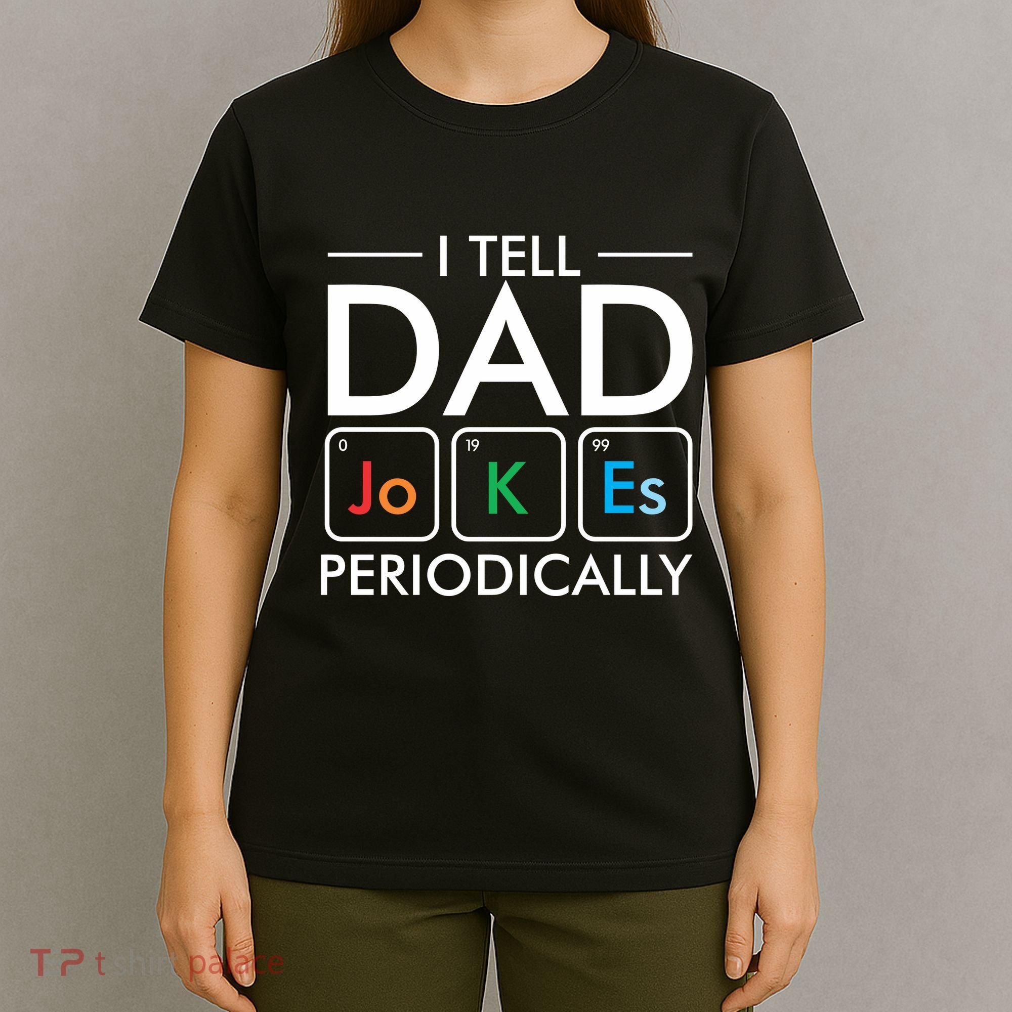 I Tell Dad Jokes Periodically T-Shirt