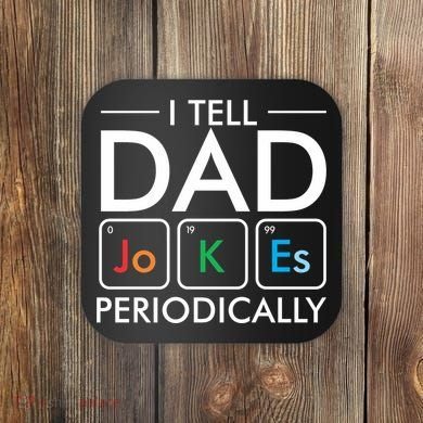 I Tell Dad Jokes Periodically Coaster