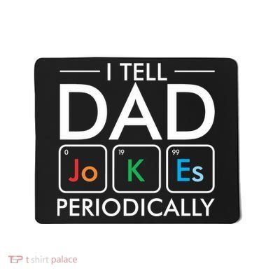 I Tell Dad Jokes Periodically Mousepad