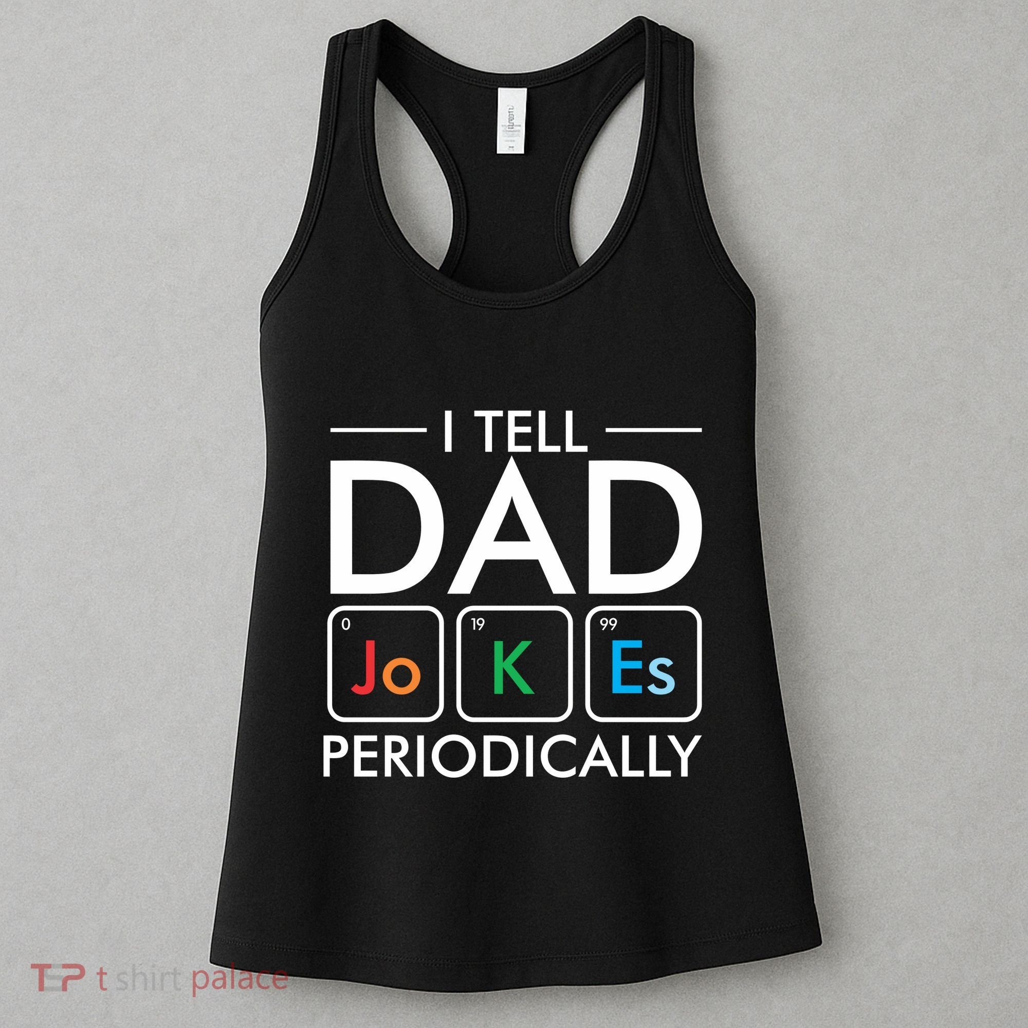 I Tell Dad Jokes Periodically Women's Tank Top