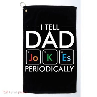 I Tell Dad Jokes Periodically Golf Towel