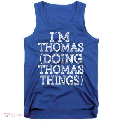 I'm Thomas Doing Thomas Things Family Reunion First Name Gift Tank Top