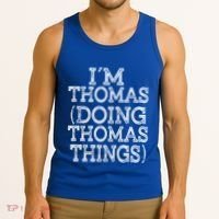 I'm Thomas Doing Thomas Things Family Reunion First Name Gift Tank Top thumb 3