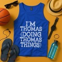 I'm Thomas Doing Thomas Things Family Reunion First Name Gift Tank Top thumb 4