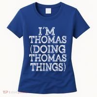 I'm Thomas Doing Thomas Things Family Reunion First Name Gift Women's T-Shirt thumb 0
