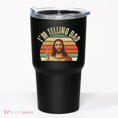Im Telling Dad Funny Religious Christian Jesus Tumbler