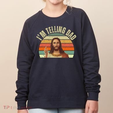 Im Telling Dad Funny Religious Christian Jesus Women's Sweatshirt