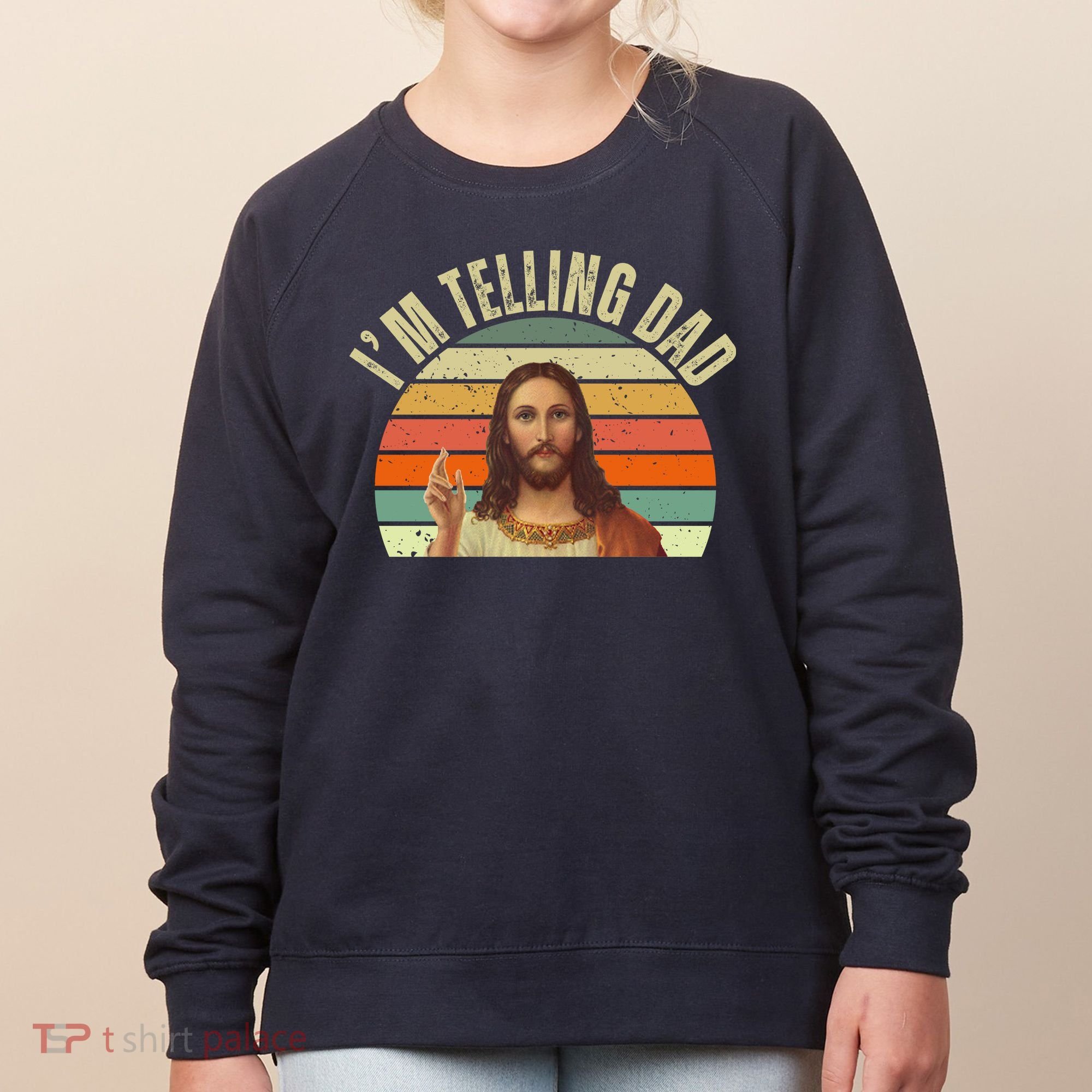 Im Telling Dad Funny Religious Christian Jesus Women's Sweatshirt
