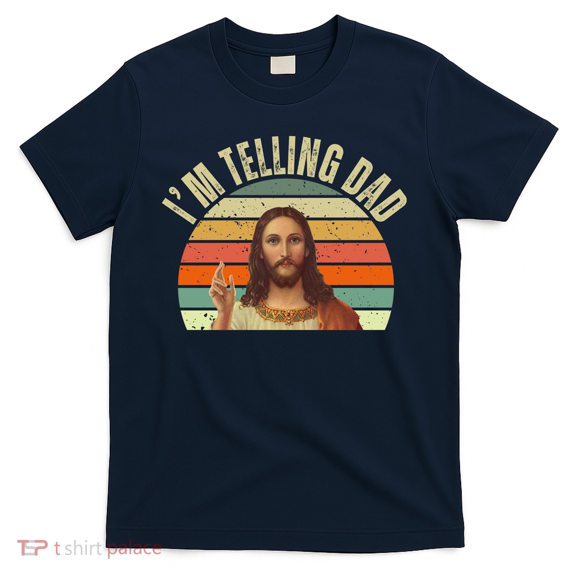 Im Telling Dad Funny Religious Christian Jesus T-Shirt
