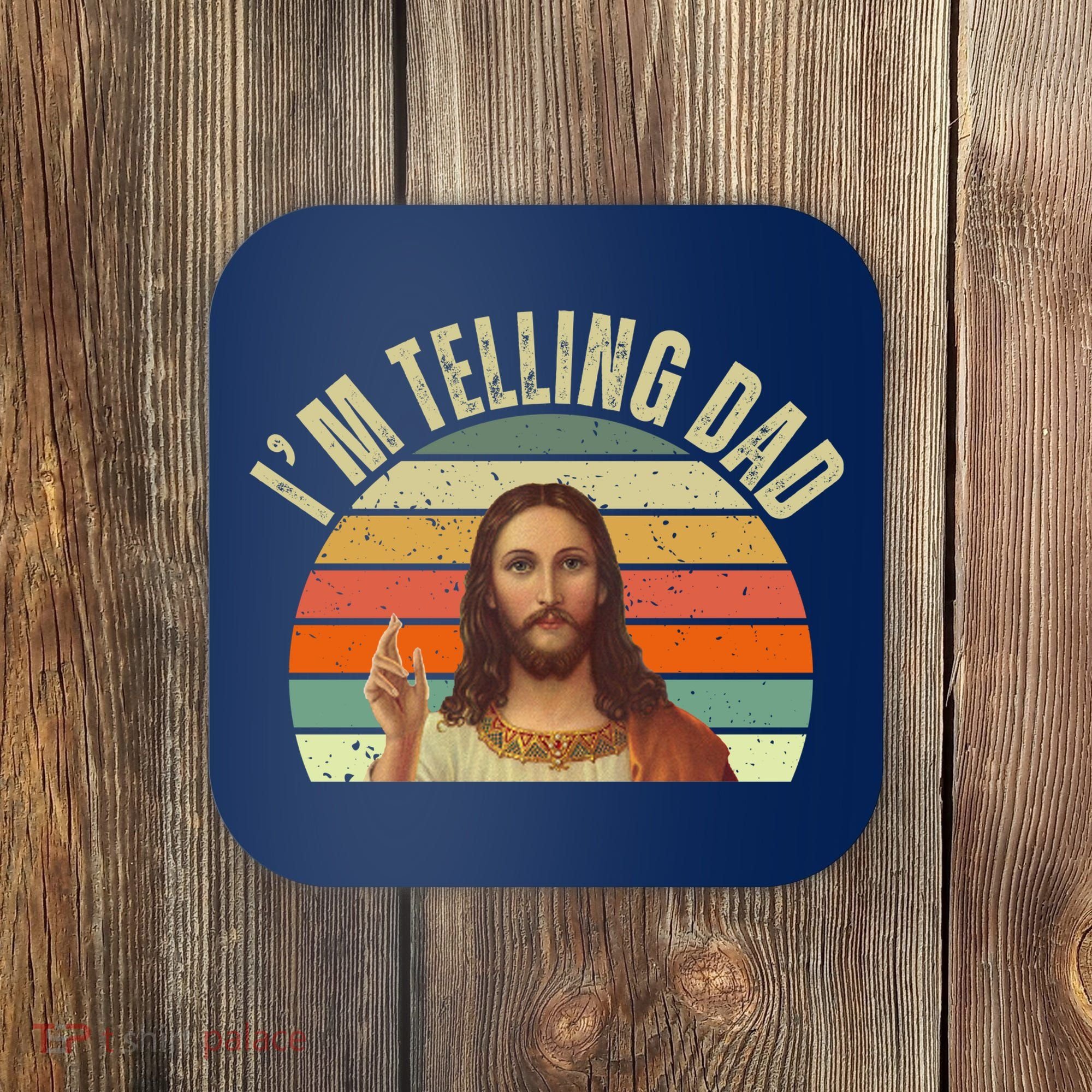 Im Telling Dad Funny Religious Christian Jesus Coaster