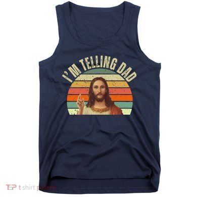 Im Telling Dad Funny Religious Christian Jesus Tank Top