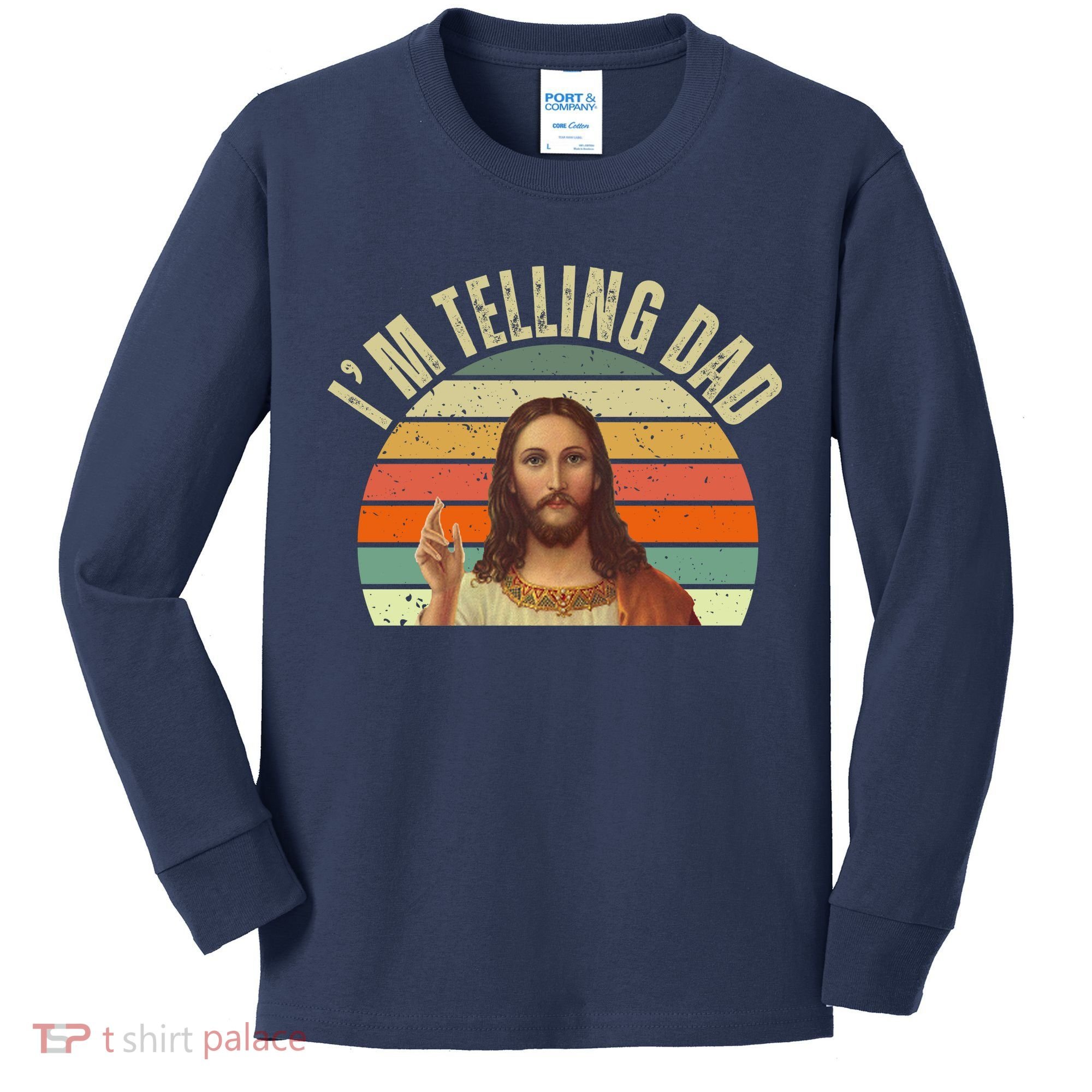 Im Telling Dad Funny Religious Christian Jesus Kids Long Sleeve Shirt