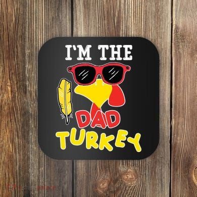 Im The Dad Turkey Funny Thanksgiving Coaster