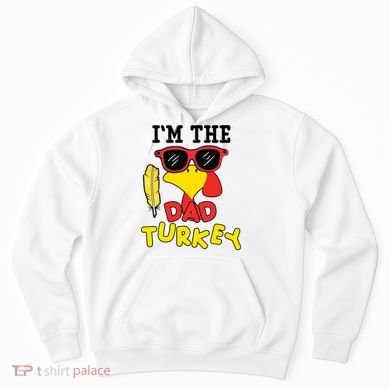 Im The Dad Turkey Funny Thanksgiving Hoodie